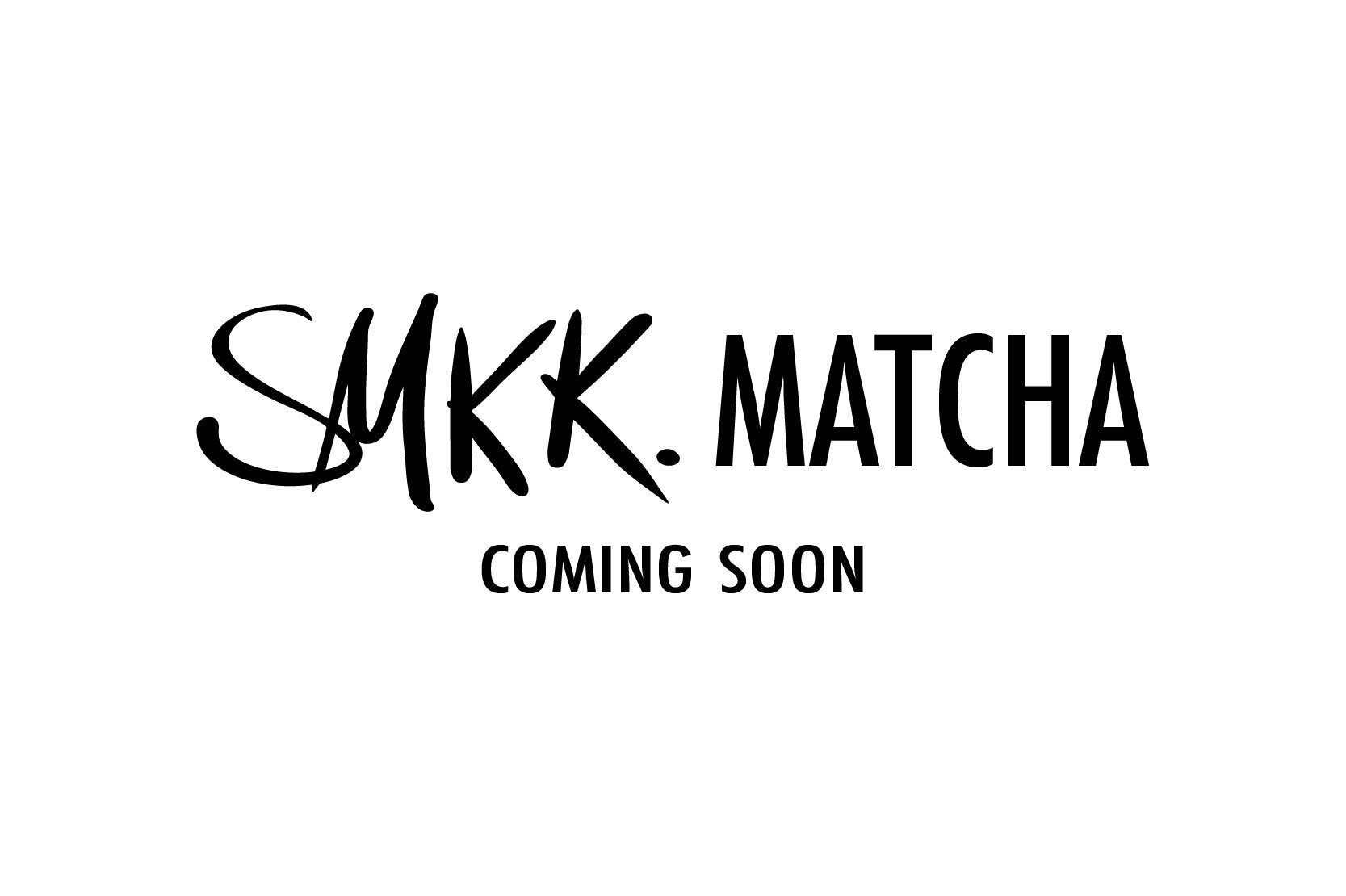 smkk.matcha coming soon